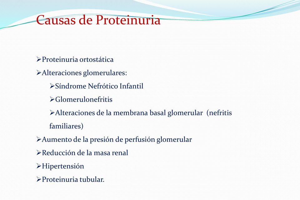 membrana basal glomerular (nefritis familiares) Aumento de la presión de