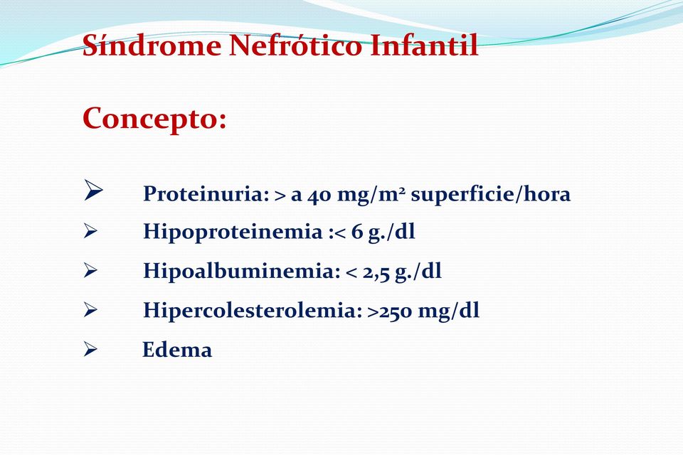 Hipoproteinemia :< 6 g.