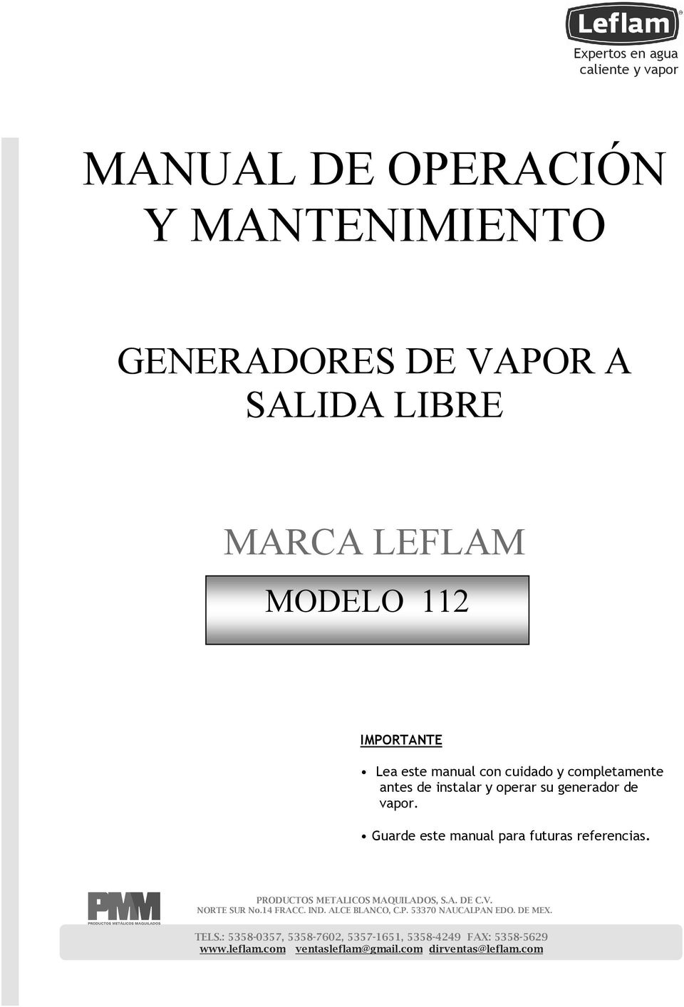 Guarde este manual para futuras referencias. PRODUCTOS METALICOS MAQUILADOS, S.A. DE C.V. NORTE SUR No.14 FRACC. IND.
