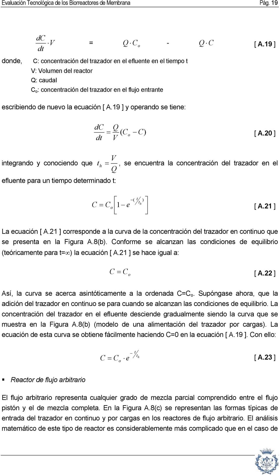 19 ] y operando se tiene: dc dt V integrando y conociendo que t h Q efluente para un tiempo determinado t: Q ( Co C) [ A.