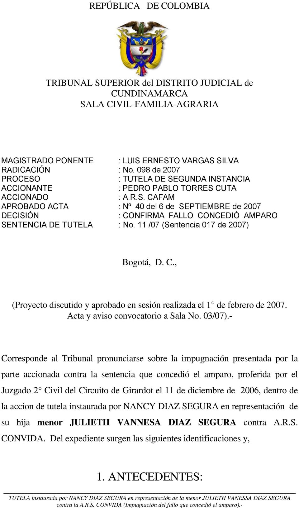 11 /07 (Sentencia 017 de 2007) Bogotá, D. C., (Proyecto discutido y aprobado en sesión realizada el 1 de febrero de 2007. Acta y aviso convocatorio a Sala No. 03/07).