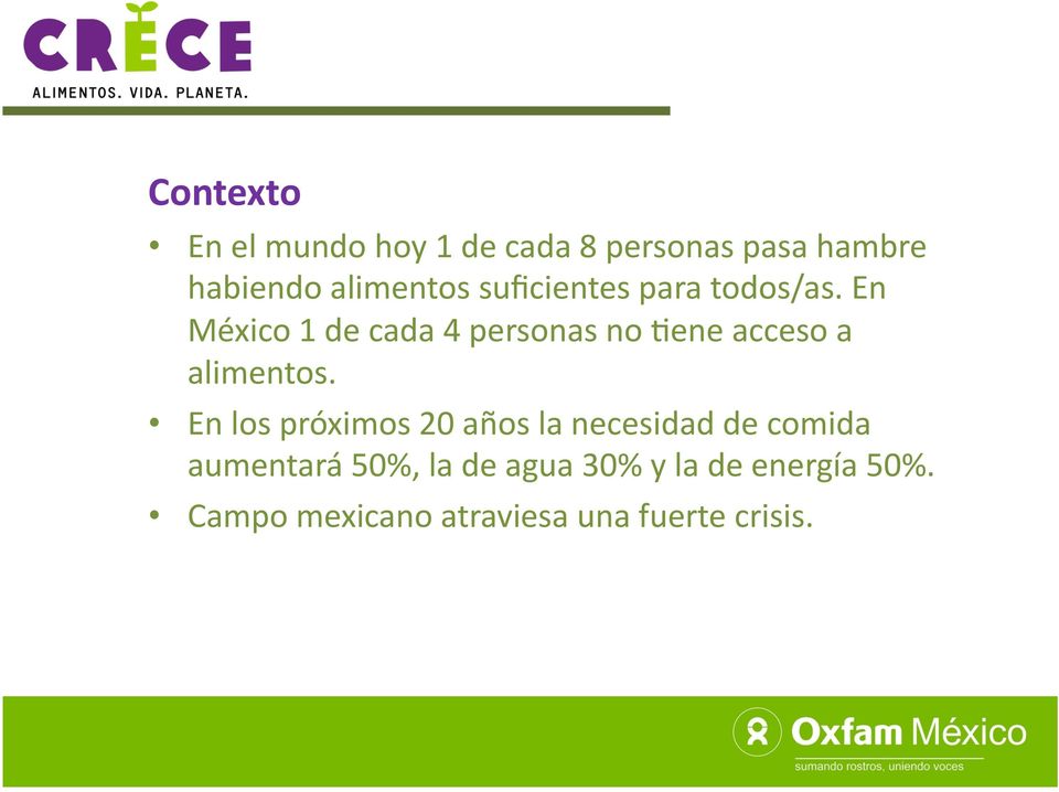 En México 1 de cada 4 personas no =ene acceso a alimentos.