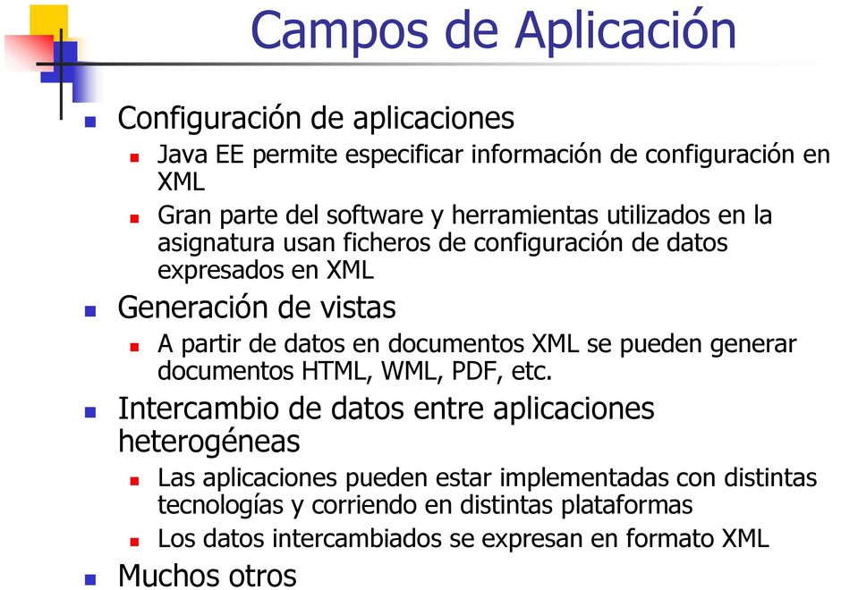 documentos XML se pueden generar documentos HTML, WML, PDF, etc.