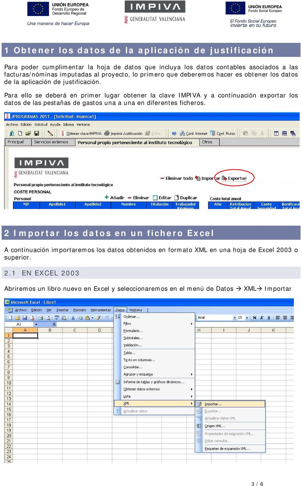 Para ello se deberá en primer lugar obtener la clave IMPIVA y a continuación exportar los datos de las pestañas de gastos una a una en diferentes ficheros.