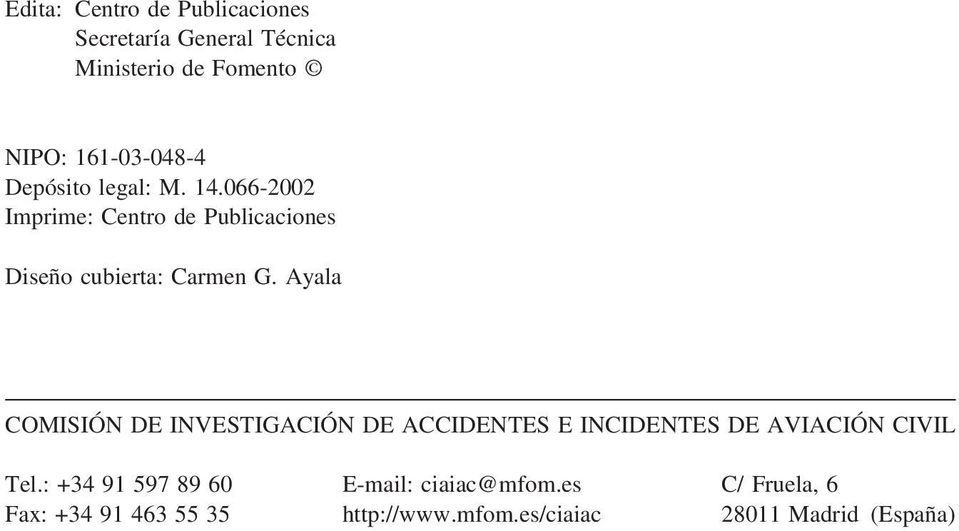 Ayala COMISIÓN DE INVESTIGACIÓN DE ACCIDENTES E INCIDENTES DE AVIACIÓN CIVIL Tel.