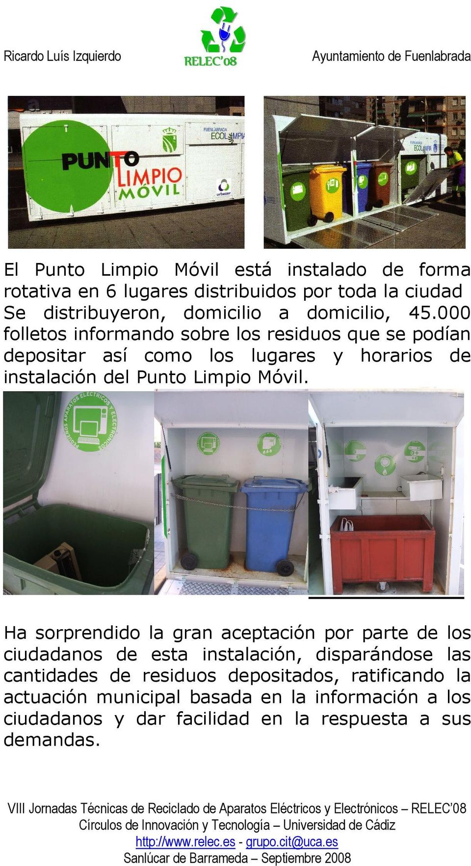 000 folletos informando sobre los residuos que se podían depositar así como los lugares y horarios de instalación del Punto Limpio