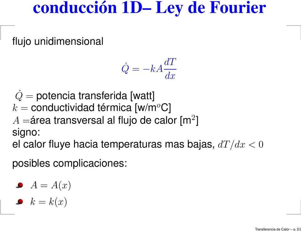 potencia transferida [watt] k = conductividad térmica [w/m o C] A =área