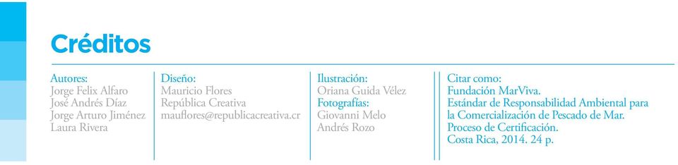 cr Ilustración: Oriana Guida Vélez Fotografías: Giovanni Melo Andrés Rozo Citar como: Fundación