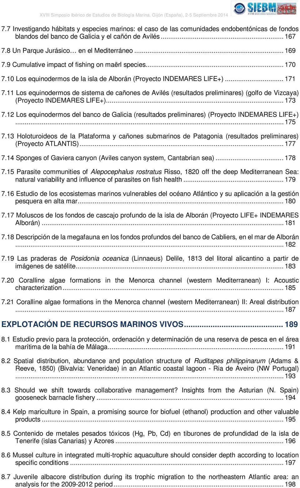 Los equinodermos de sistema de cañones de Avilés (resultados preliminares) (golfo de Vizcaya) (Proyecto INDEMARES LIFE+)... 73 7.