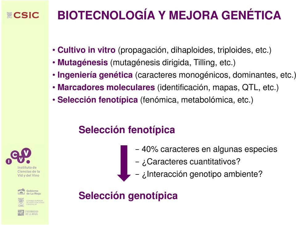 ) Marcadores moleculares (identificación, mapas, QTL, etc.) Selección fenotípica (fenómica, metabolómica, etc.
