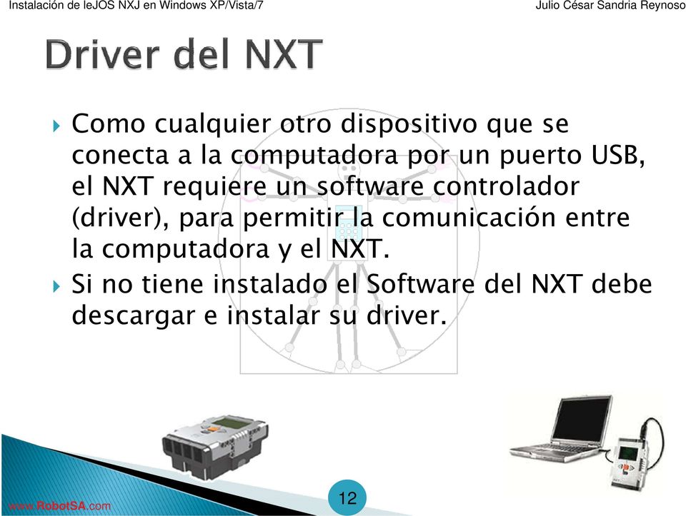 para permitir la comunicación entre la computadora y el NXT.