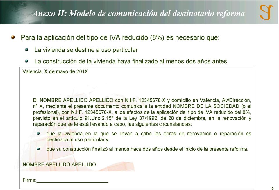 12345678-X y domicilio en Valencia, Av/Dirección, nº X, mediante el presente documento comunica a la entidad NOMBRE DE LA SOCIEDAD (o el profesional), con N.I.F.