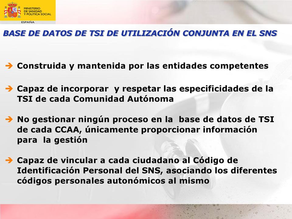 de datos de TSI de cada CCAA, únicamente proporcionar información para la gestión Capaz de vincular a cada ciudadano