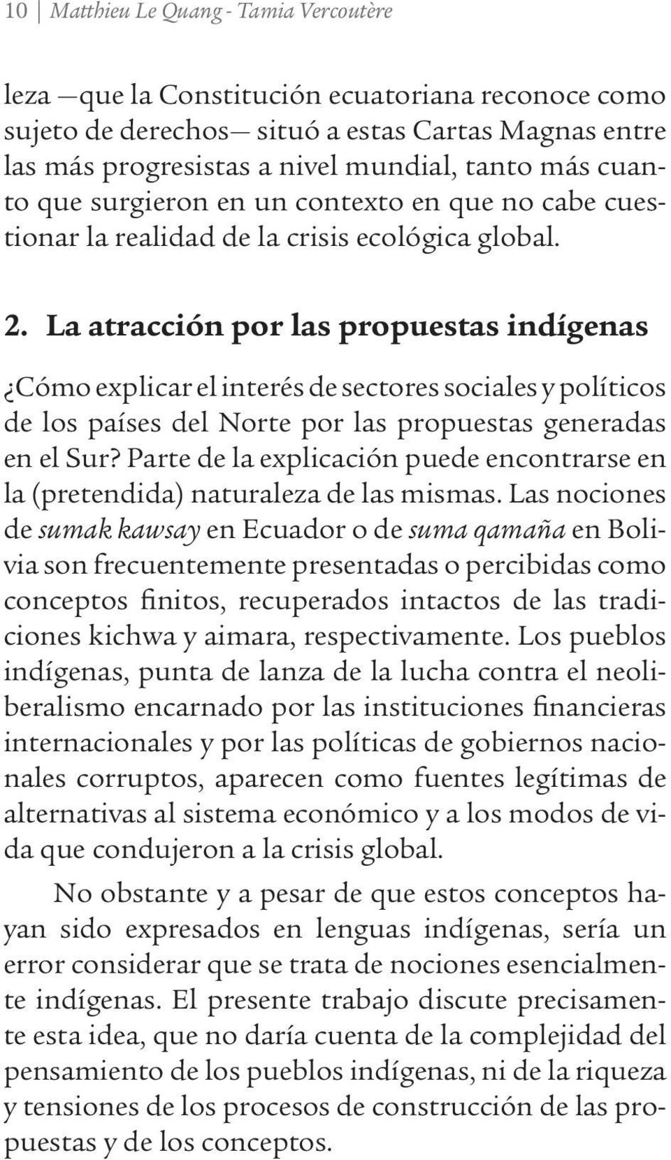 La atracción por las propuestas indígenas Cómo explicar el interés de sectores sociales y políticos de los países del Norte por las propuestas generadas en el Sur?