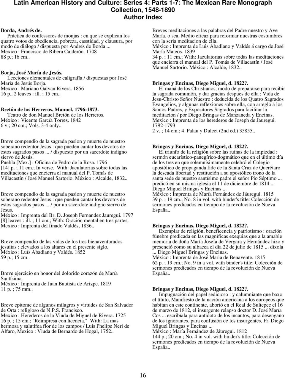 Mexico : Mariano Galvan Rivera. 1856 16 p., 2 leaves : ill. ; 15 cm.. Bretón de los Herreros, Manuel, 1796-1873. Teatro de don Manuel Bretón de los Herreros. México : Vicente García Torres. 1842 6 v.