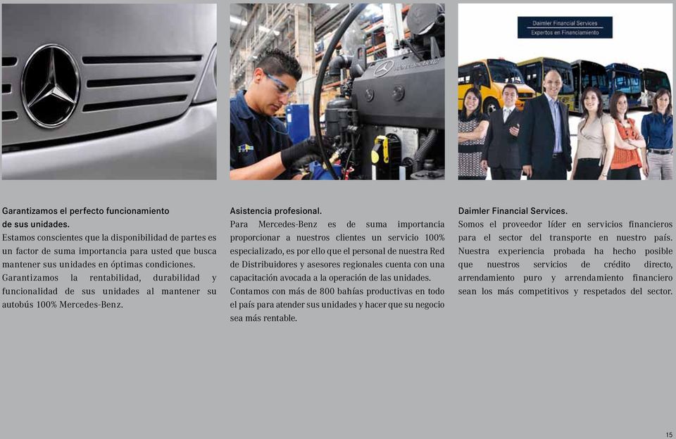Garantizamos la rentabilidad, durabilidad y funcionalidad de sus unidades al mantener su autobús 100% Mercedes-Benz. Asistencia profesional.