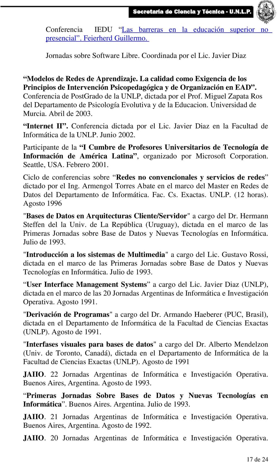 Miguel Zapata Ros del Departamento de Psicología Evolutiva y de la Educacion. Universidad de Murcia. Abril de 2003. Internet II. Conferencia dictada por el Lic.