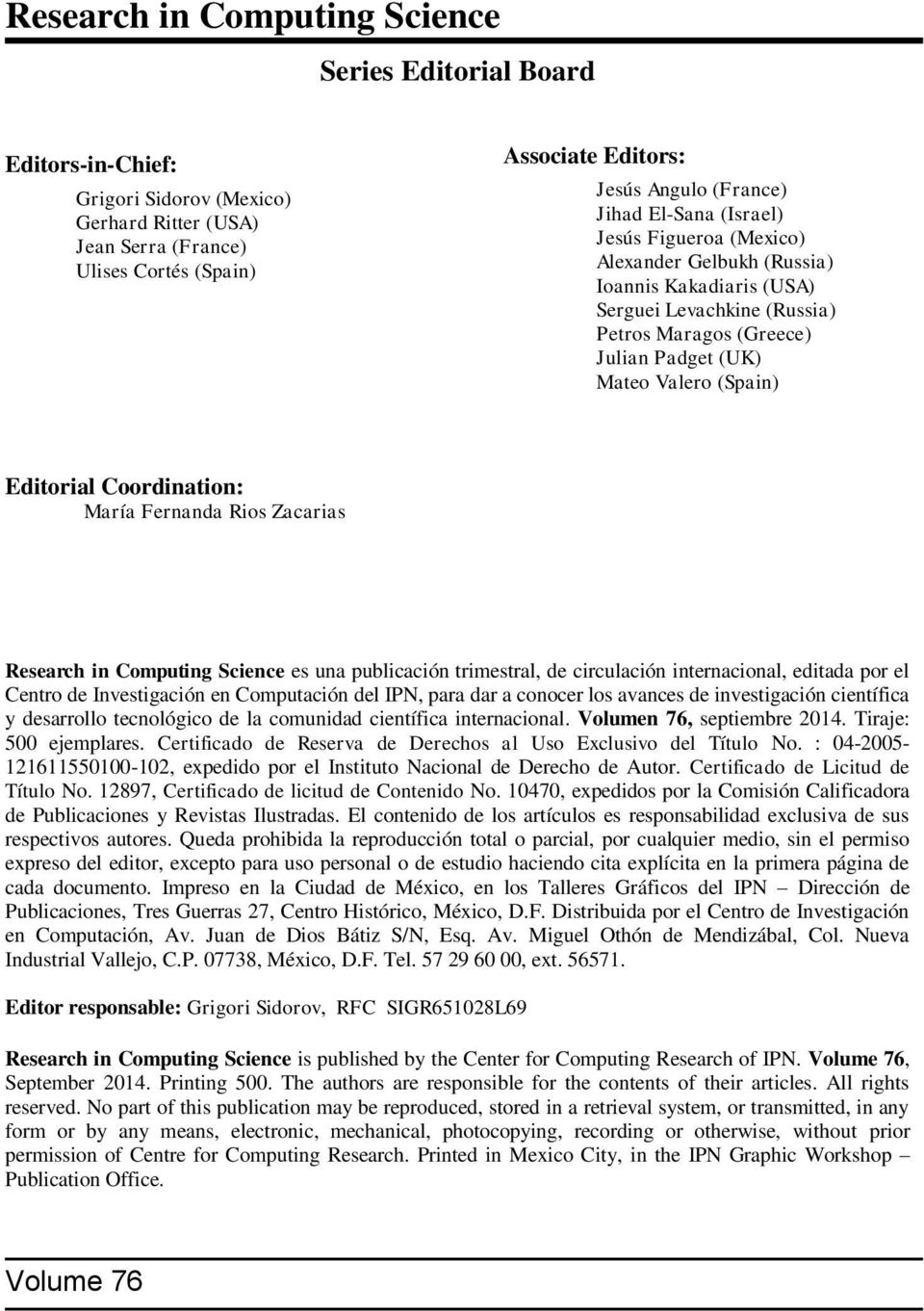 Editorial Coordination: María Fernanda Rios Zacarias Research in Computing Science es una publicación trimestral, de circulación internacional, editada por el Centro de Investigación en Computación