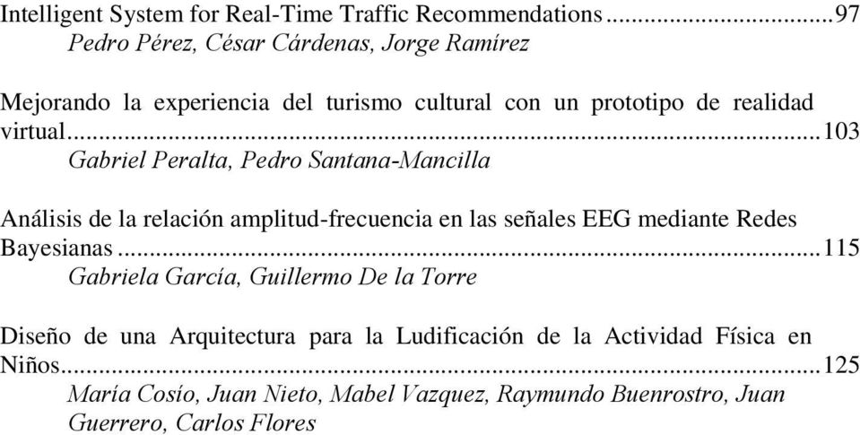 .. 103 Gabriel Peralta, Pedro Santana-Mancilla Análisis de la relación amplitud-frecuencia en las señales EEG mediante Redes Bayesianas.