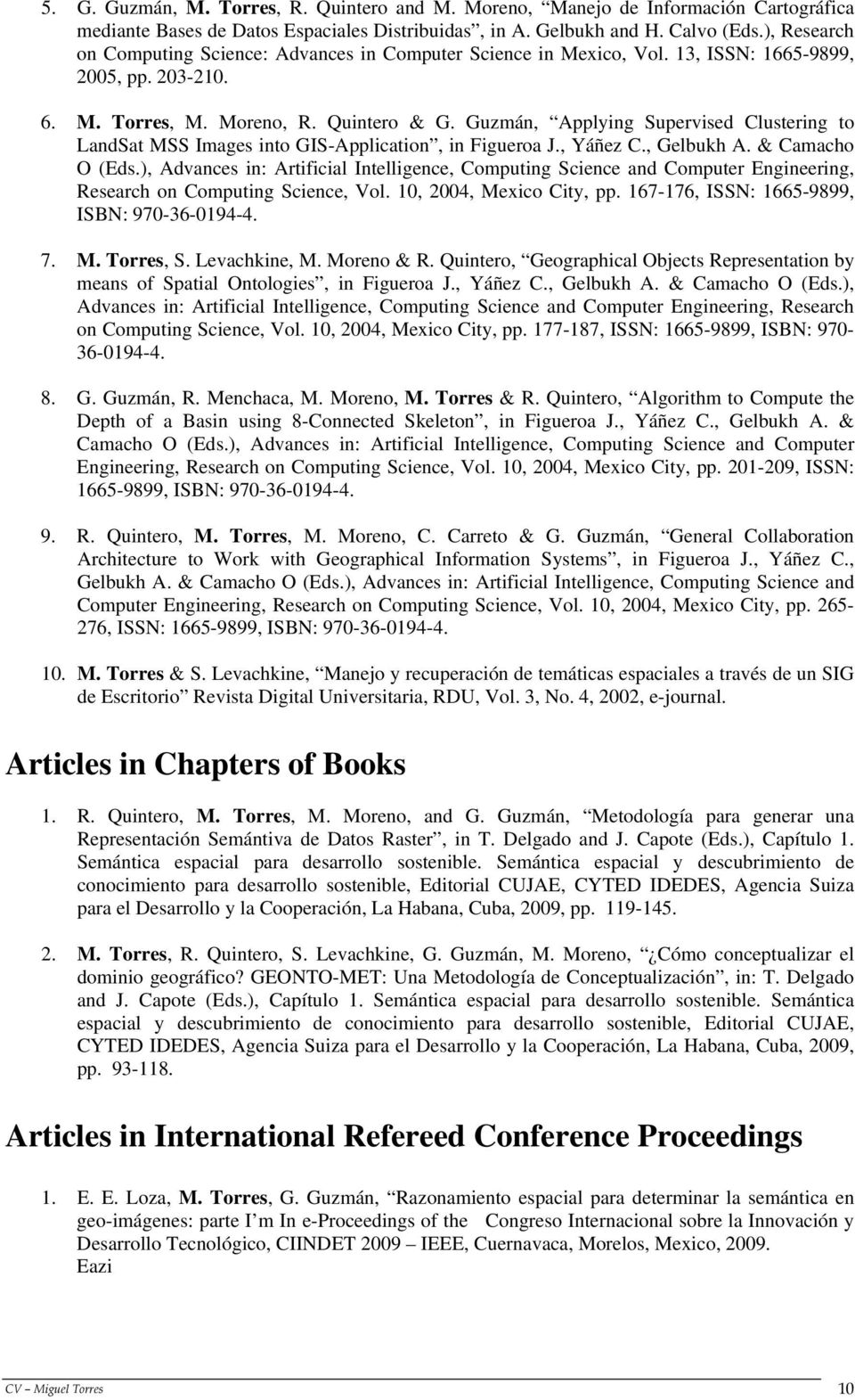 Guzmán, Applying Supervised Clustering to LandSat MSS Images into GIS-Application, in Figueroa J., Yáñez C., Gelbukh A. & Camacho O (Eds.