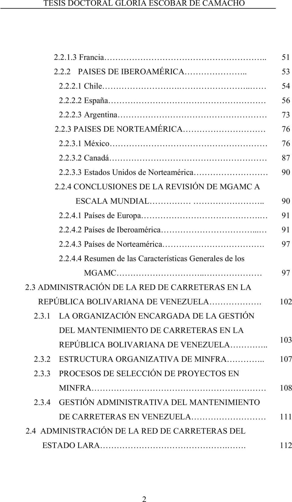 . 2.3 ADMINISTRACIÓN DE LA RED DE CARRETERAS EN LA REPÚBLICA BOLIVARIANA DE VENEZUELA. 2.3.1 LA ORGANIZACIÓN ENCARGADA DE LA GESTIÓN DEL MANTENIMIENTO DE CARRETERAS EN LA REPÚBLICA BOLIVARIANA DE VENEZUELA.