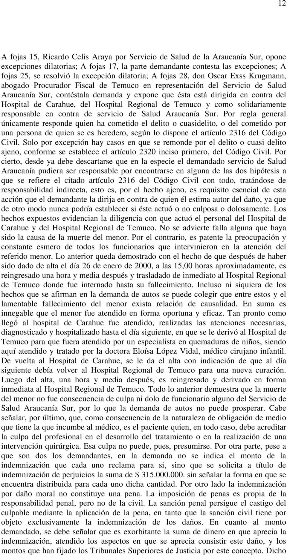 del Hospital de Carahue, del Hospital Regional de Temuco y como solidariamente responsable en contra de servicio de Salud Araucanía Sur.