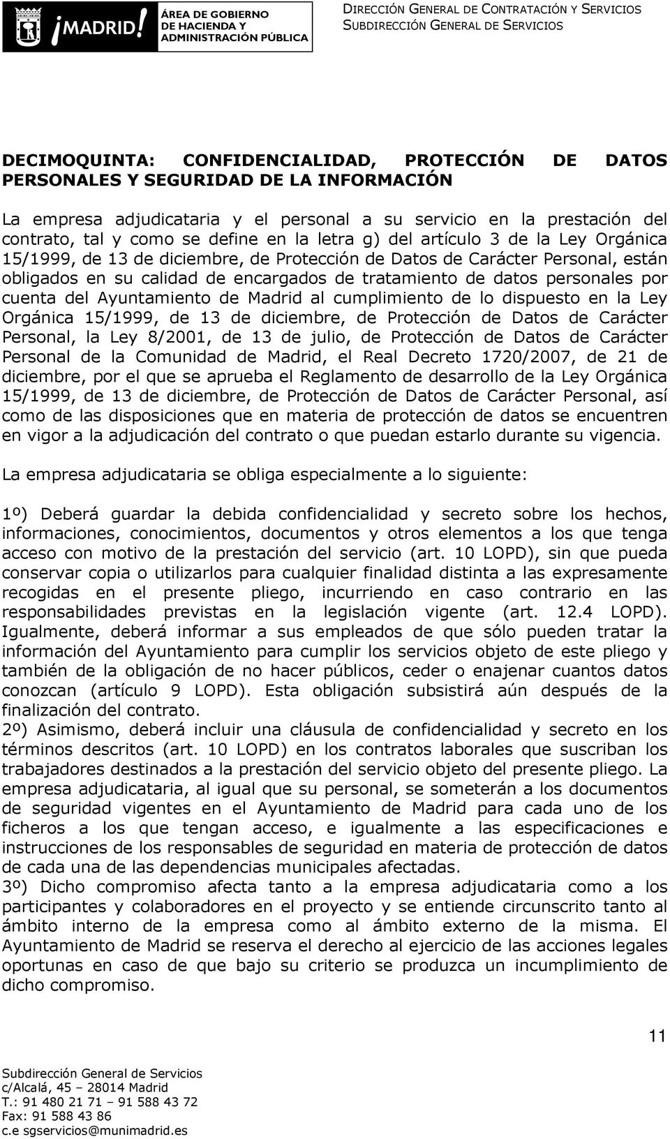 personales por cuenta del Ayuntamiento de Madrid al cumplimiento de lo dispuesto en la Ley Orgánica 15/1999, de 13 de diciembre, de Protección de Datos de Carácter Personal, la Ley 8/2001, de 13 de
