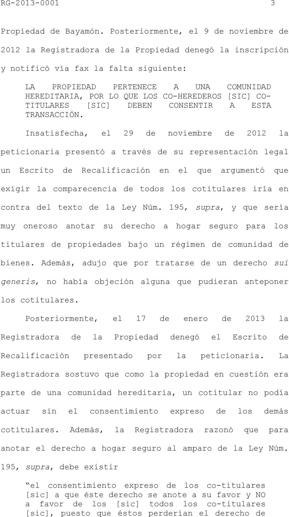 LOS CO-HEREDEROS [SIC] CO- TITULARES [SIC] DEBEN CONSENTIR A ESTA TRANSACCIÓN.