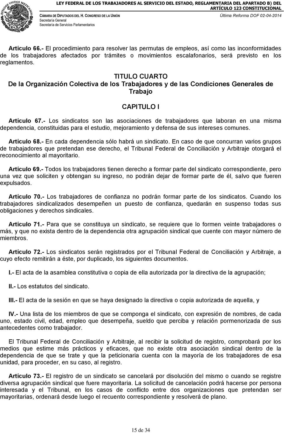 TITULO CUARTO De la Organización Colectiva de los Trabajadores y de las Condiciones Generales de Trabajo CAPITULO I Artículo 67.