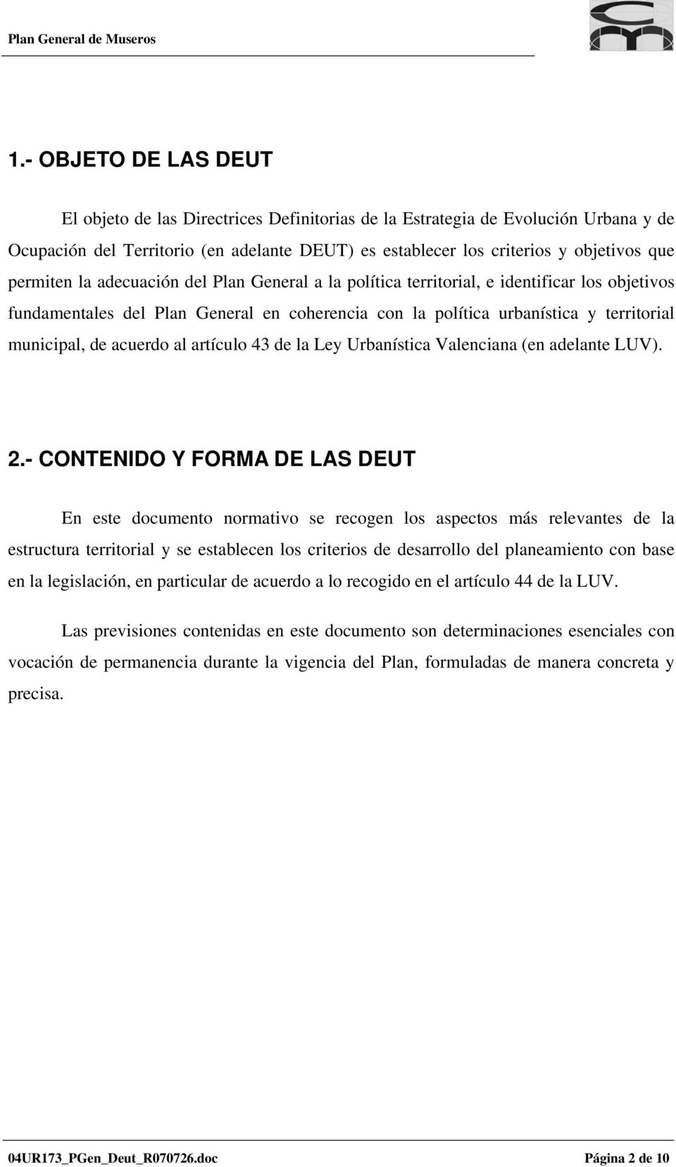 acuerdo al artículo 43 de la Ley Urbanística Valenciana (en adelante LUV). 2.