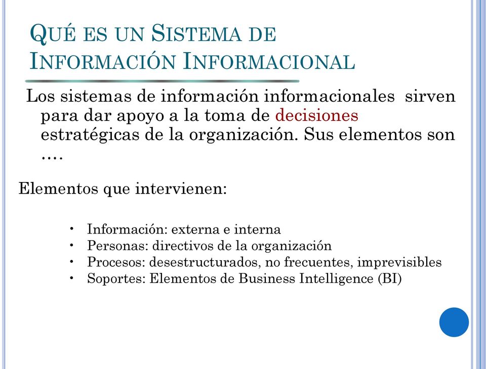 Elementos que intervienen: Información: externa e interna Personas: directivos de la organización