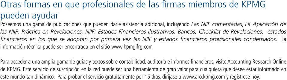 que se adoptan por primera vez las NIIF y estados financieros provisionales condensados. La información técnica puede ser encontrada en el sitio www.kpmgifrg.