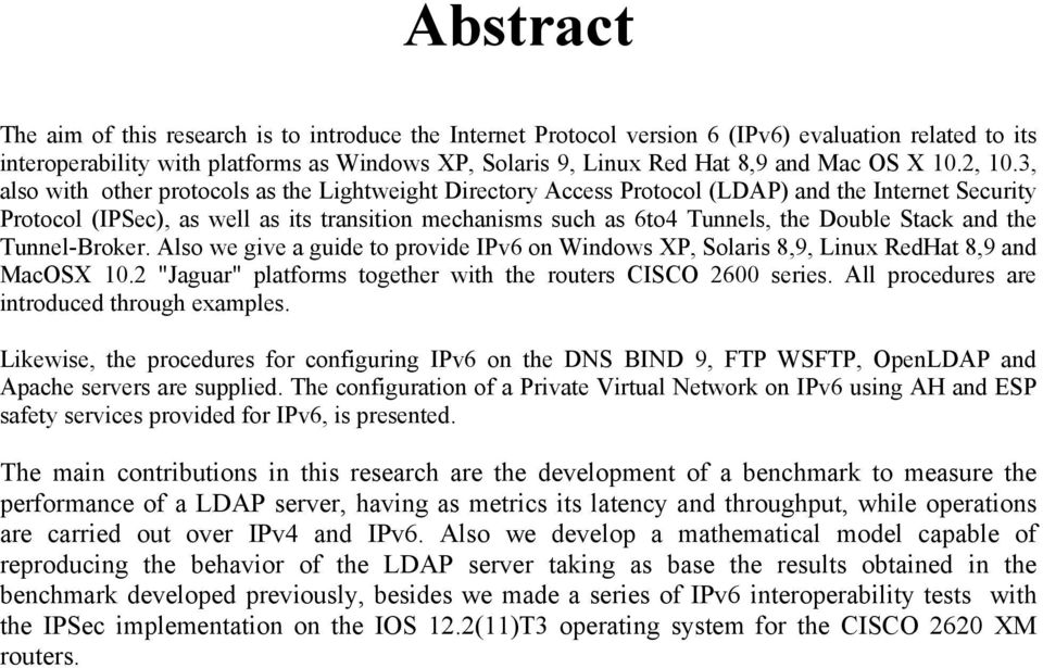 3, also with other protocols as the Lightweight Directory Access Protocol (LDAP) and the Internet Security Protocol (IPSec), as well as its transition mechanisms such as 6to4 Tunnels, the Double