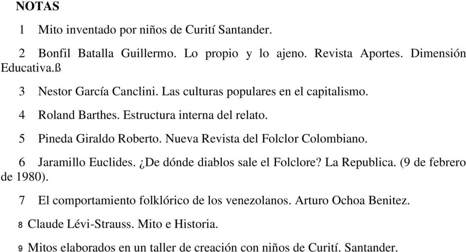 Nueva Revista del Folclor Colombiano. 6 Jaramillo Euclides. De dónde diablos sale el Folclore? La Republica. (9 de febrero de 1980).