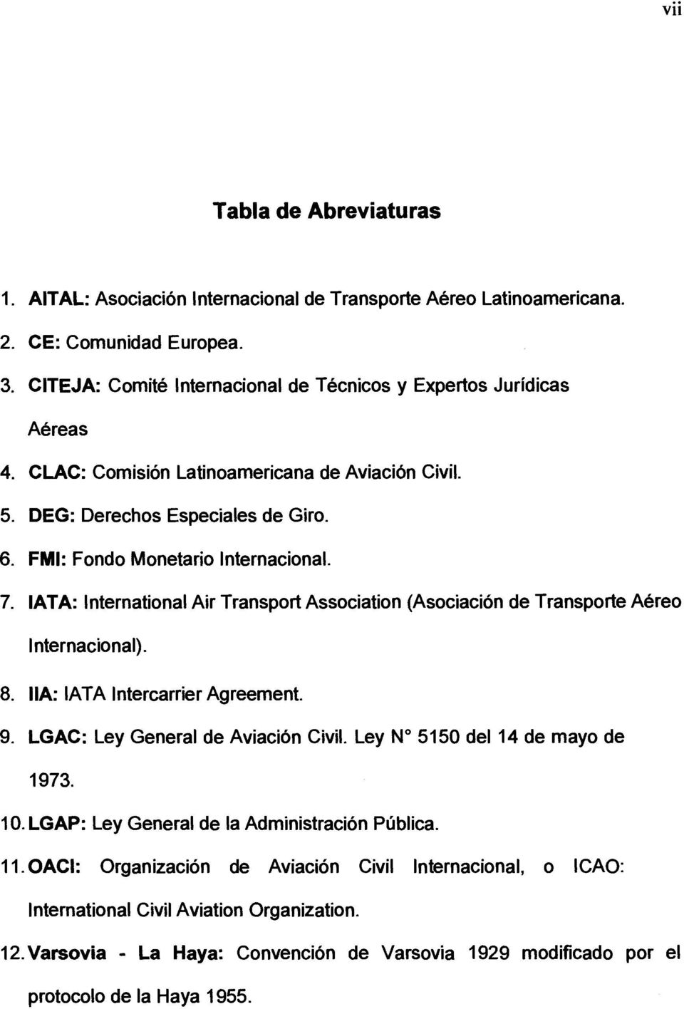 IATA: International Air Transport Association (Asociacion de Transporte Aereo I nternacional). IIA: IATA Intercarrier Agreement. LGAC: Ley General de Aviacion Civil.