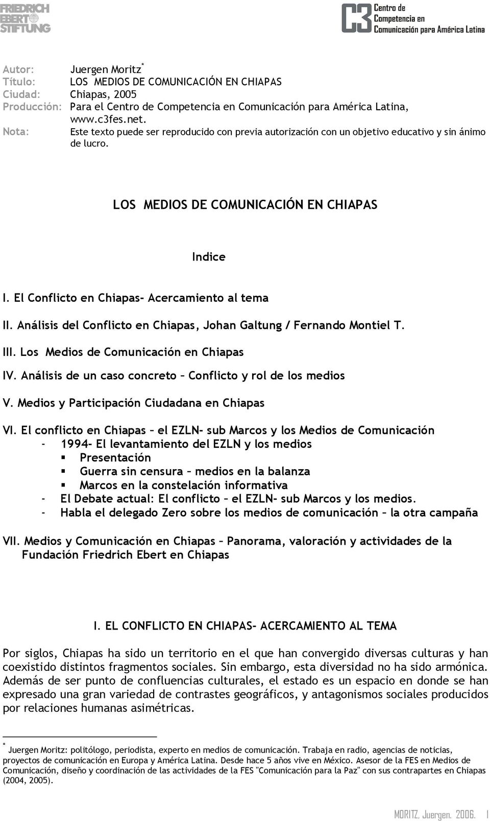 El Conflicto en Chiapas- Acercamiento al tema II. Análisis del Conflicto en Chiapas, Johan Galtung / Fernando Montiel T. III. Los Medios de Comunicación en Chiapas IV.
