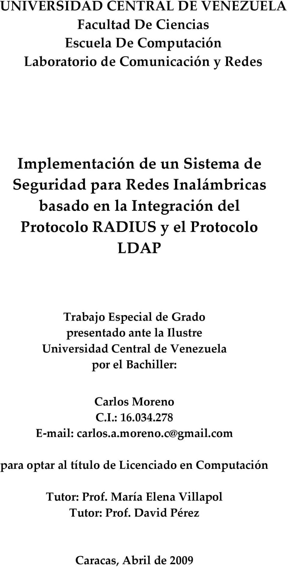 presentado ante la Ilustre Universidad Central de Venezuela por el Bachiller: Carlos Moreno C.I.: 16.034.278 E-mail: carlos.a.moreno.