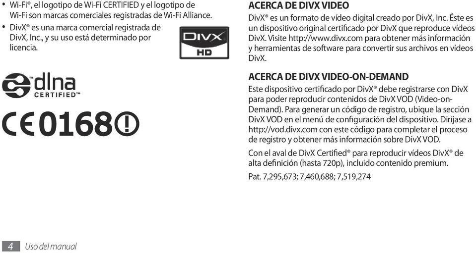 Visite http://www.divx.com para obtener más información y herramientas de software para convertir sus archivos en vídeos DivX.
