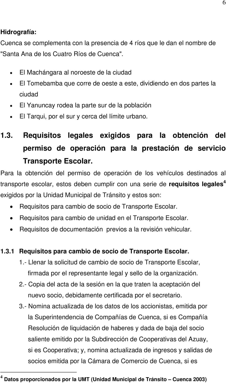 límite urbano. 1.3. Requisitos legales exigidos para la obtención del permiso de operación para la prestación de servicio Transporte Escolar.