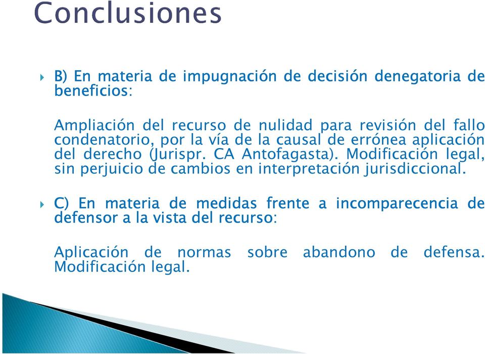 CA Antofagasta). Modificación legal, sin perjuicio de cambios en interpretación jurisdiccional.