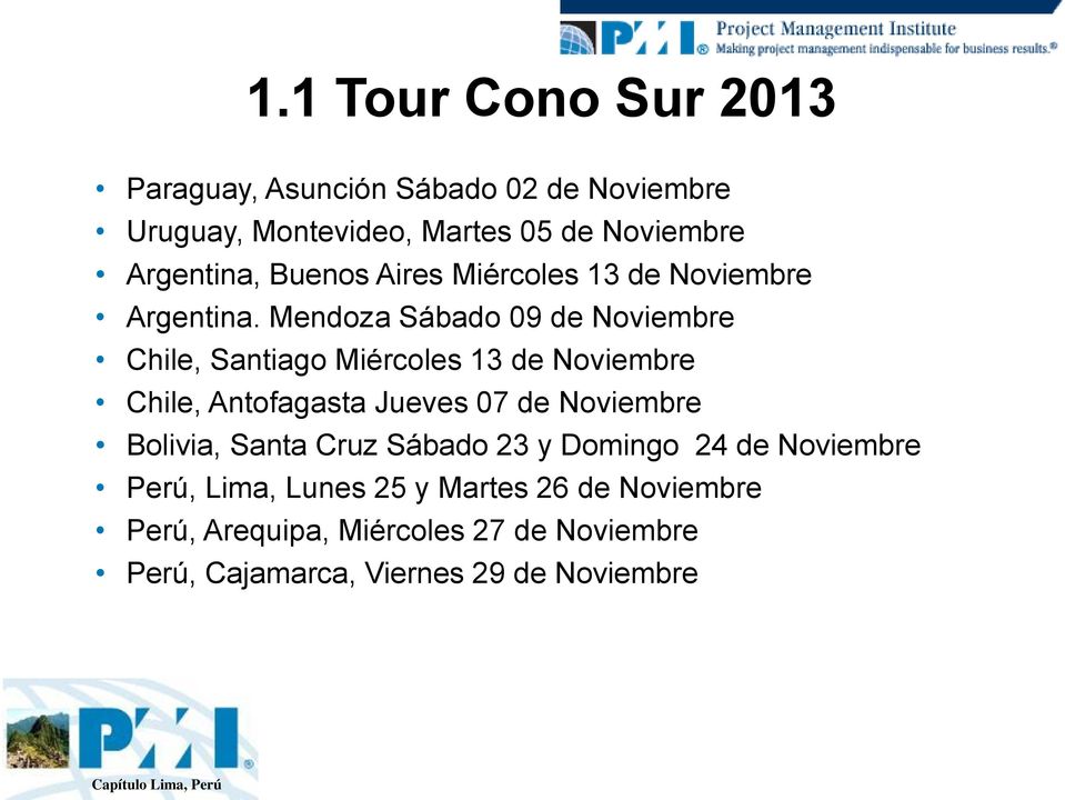 Mendoza Sábado 09 de Noviembre Chile, Santiago Miércoles 13 de Noviembre Chile, Antofagasta Jueves 07 de Noviembre