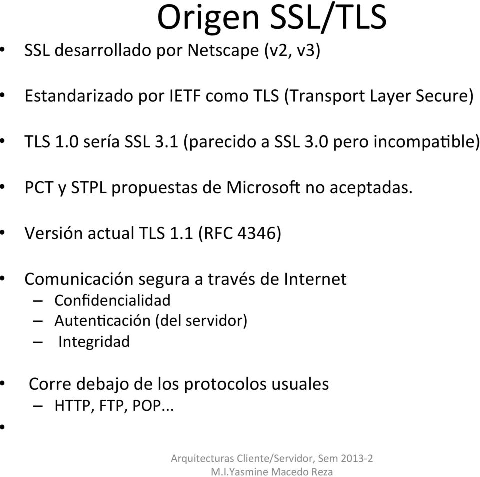 0 pero incompahble) PCT y STPL propuestas de Microsod no aceptadas. Versión actual TLS 1.
