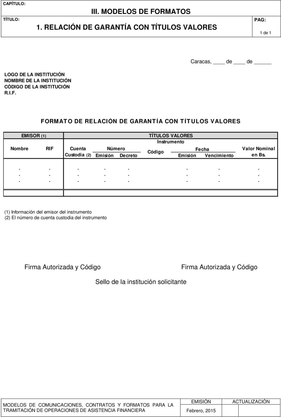 I.F. FORMATO DE RELACIÓN DE GARANTÍA CON TÍTULOS VALORES Nombre EMISOR (1) RIF Cuenta Custodia (2) TÍTULOS VALORES