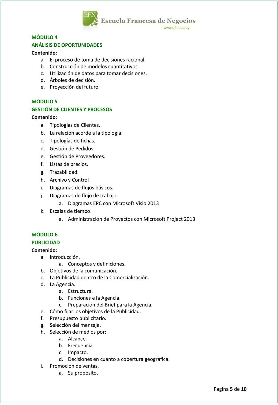 Gestión de Proveedores. f. Listas de precios. g. Trazabilidad. h. Archivo y Control i. Diagramas de flujos básicos. j. Diagramas de flujo de trabajo. a. Diagramas EPC con Microsoft Visio 2013 k.