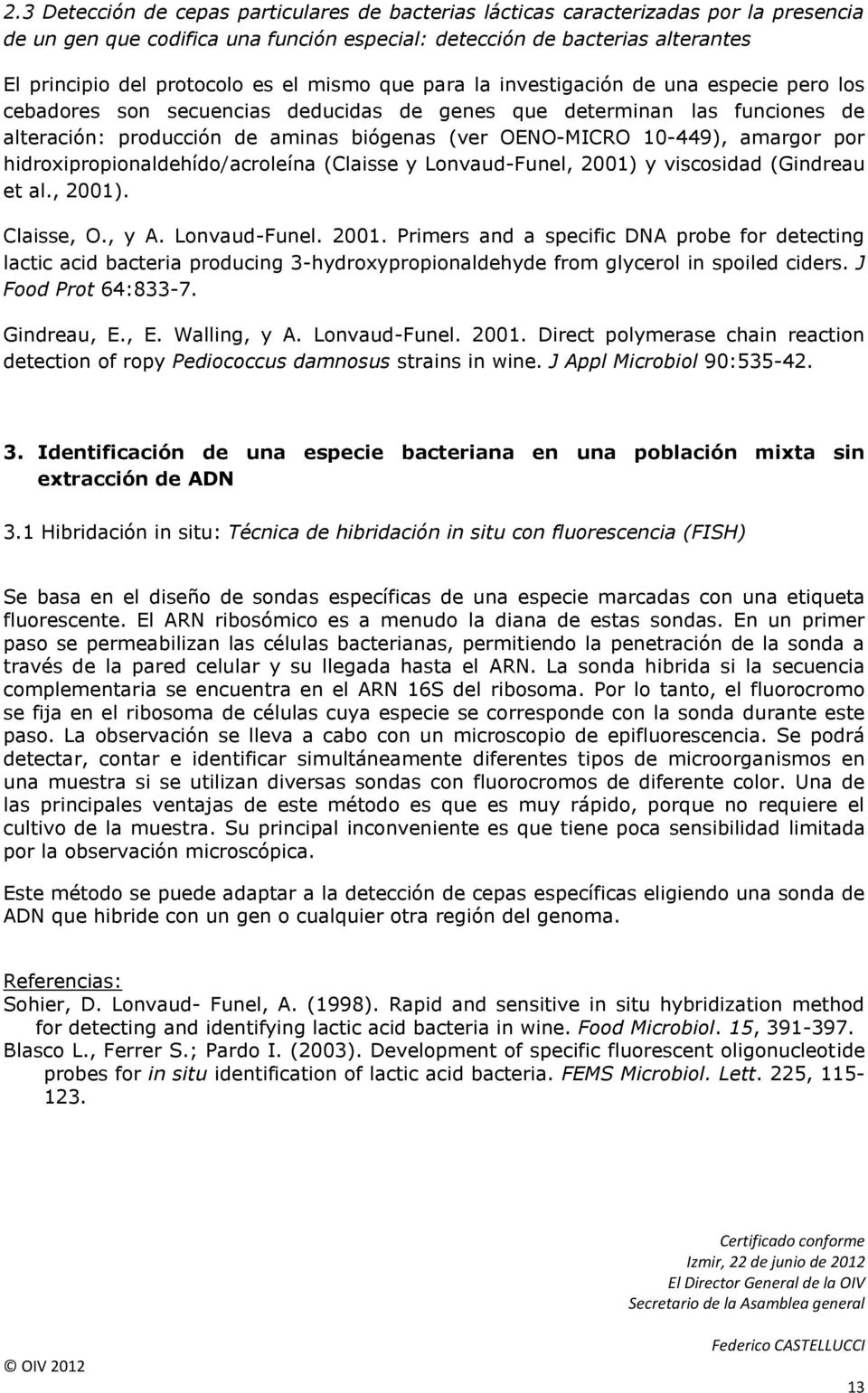 10-449), amargor por hidroxipropionaldehído/acroleína (Claisse y Lonvaud-Funel, 2001)