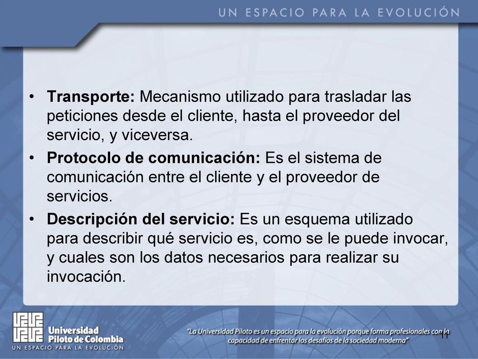 Protocolo de comunicación: Es el sistema de comunicación entre el cliente y el proveedor de
