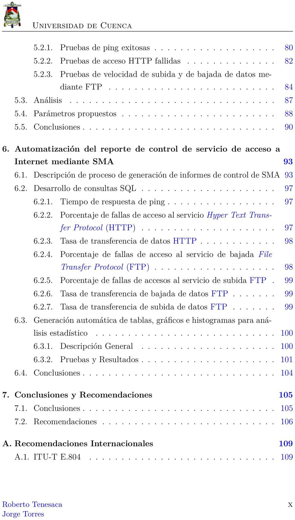 Automatización del reporte de control de servicio de acceso a Internet mediante SMA 93 6.1. Descripción de proceso de generación de informes de control de SMA 93 6.2. Desarrollo de consultas SQL.