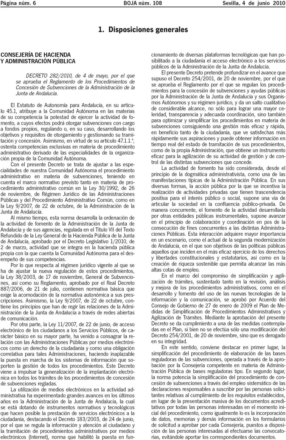 Administración de la Junta de Andalucía. El Estatuto de Autonomía para Andalucía, en su artículo 45.