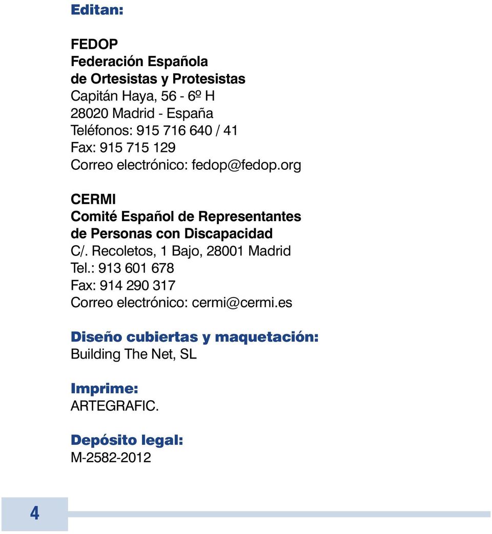 org CERMI Comité Español de Representantes de Personas con Discapacidad C/. Recoletos, 1 Bajo, 28001 Madrid Tel.