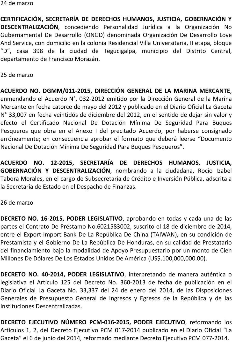 Central, departamento de Francisco Morazán. 25 de marzo ACUERDO NO. DGMM/011-2015, DIRECCIÓN GENERAL DE LA MARINA MERCANTE, enmendando el Acuerdo N.